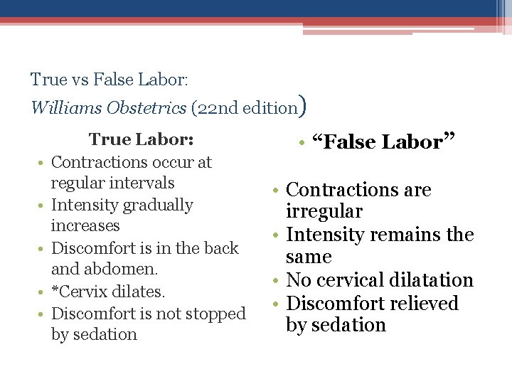 True vs False Labor: Williams Obstetrics (22 nd edition) • • • True Labor: