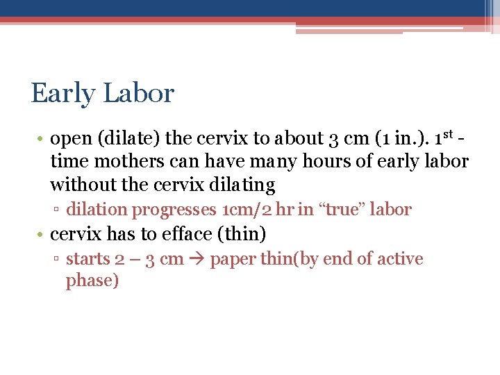 Early Labor • open (dilate) the cervix to about 3 cm (1 in. ).