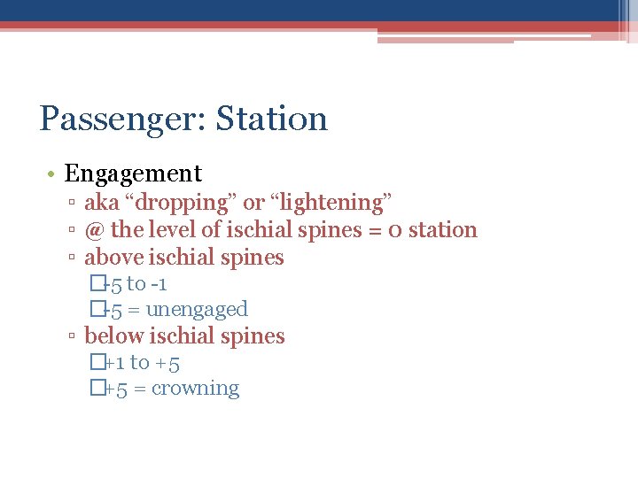 Passenger: Station • Engagement ▫ aka “dropping” or “lightening” ▫ @ the level of