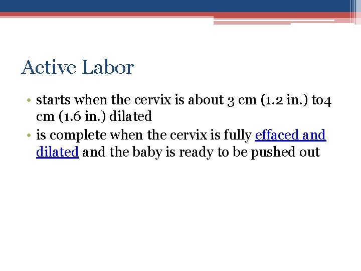 Active Labor • starts when the cervix is about 3 cm (1. 2 in.