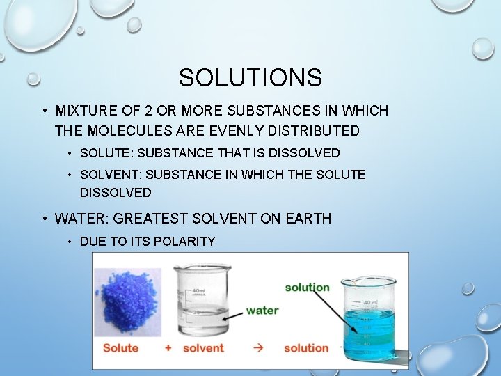 SOLUTIONS • MIXTURE OF 2 OR MORE SUBSTANCES IN WHICH THE MOLECULES ARE EVENLY