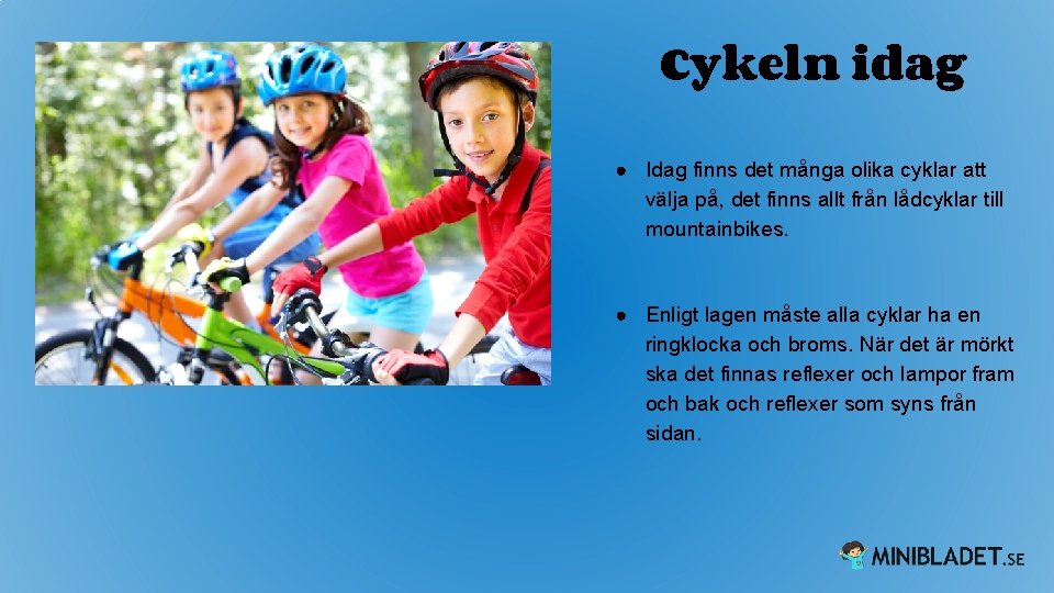 Cykeln idag ● Idag finns det många olika cyklar att välja på, det finns