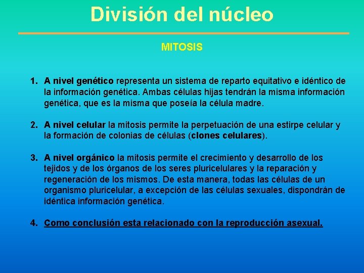 División del núcleo MITOSIS 1. A nivel genético representa un sistema de reparto equitativo