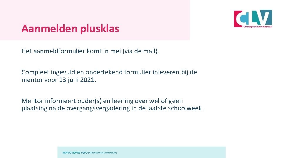 Aanmelden plusklas Het aanmeldformulier komt in mei (via de mail). Compleet ingevuld en ondertekend