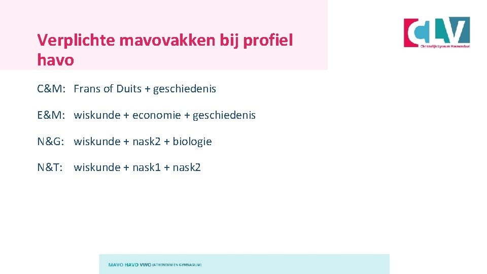 Verplichte mavovakken bij profiel havo C&M: Frans of Duits + geschiedenis E&M: wiskunde +