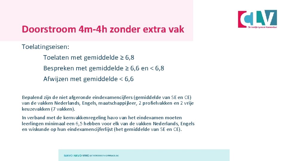 Doorstroom 4 m-4 h zonder extra vak Toelatingseisen: Toelaten met gemiddelde ≥ 6, 8