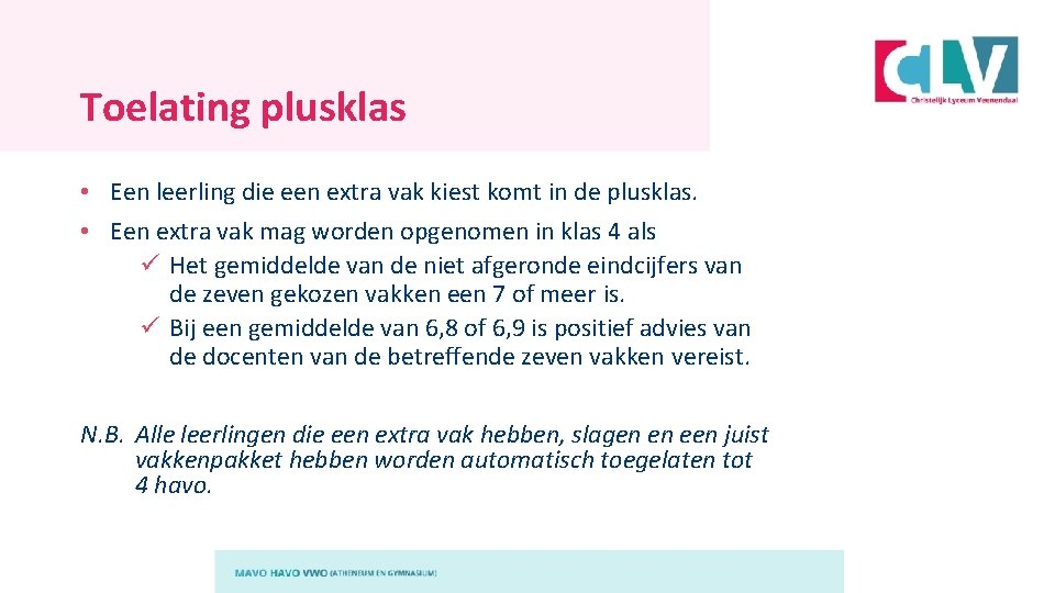 Toelating plusklas • Een leerling die een extra vak kiest komt in de plusklas.