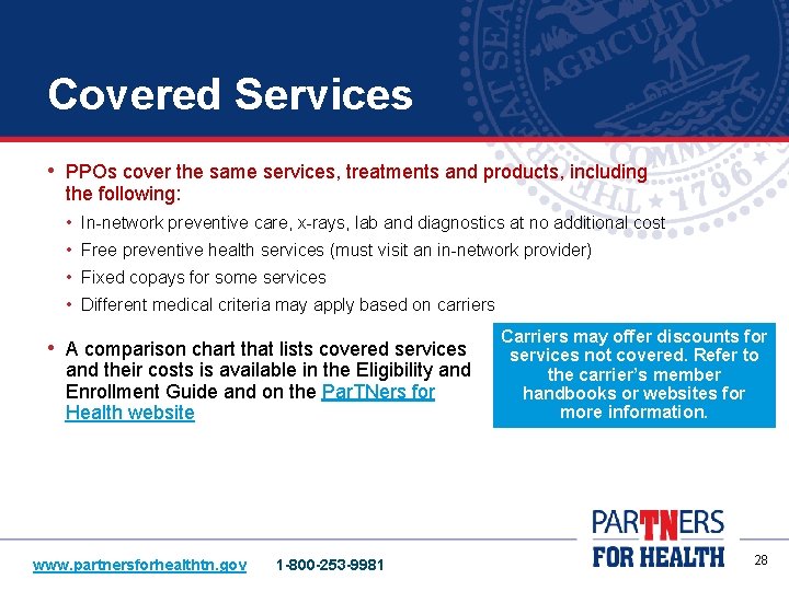 Covered Services • PPOs cover the same services, treatments and products, including the following: