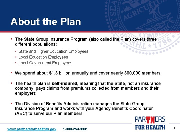 About the Plan • The State Group Insurance Program (also called the Plan) covers