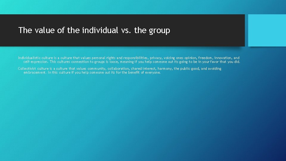 The value of the individual vs. the group Individualistic culture is a culture that