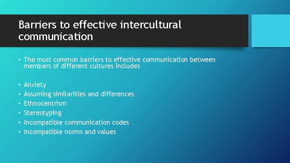 Barriers to effective intercultural communication • The most common barriers to effective communication between