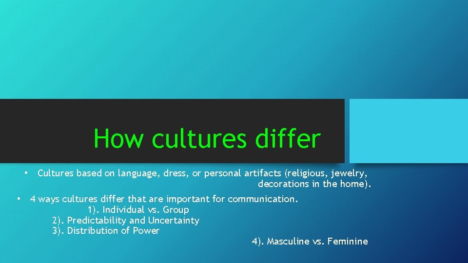 How cultures differ • Cultures based on language, dress, or personal artifacts (religious, jewelry,