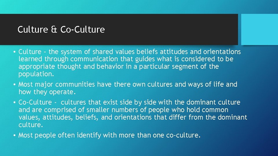 Culture & Co-Culture • Culture – the system of shared values beliefs attitudes and