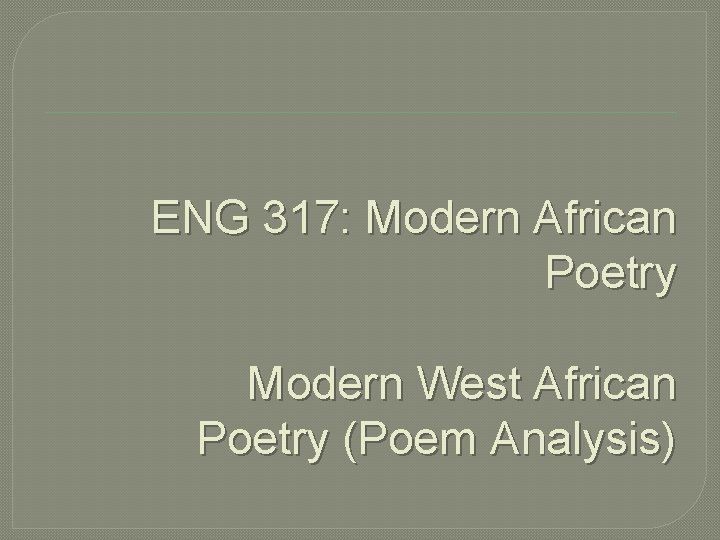 ENG 317 Modern African Poetry Modern West African