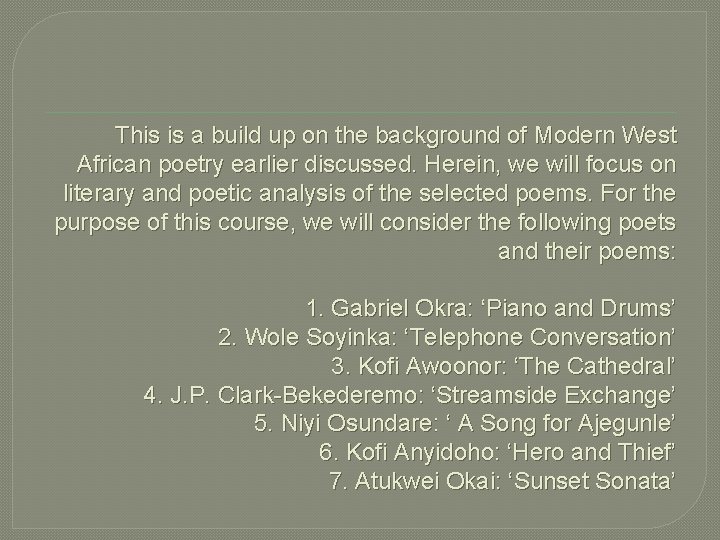 This is a build up on the background of Modern West African poetry earlier