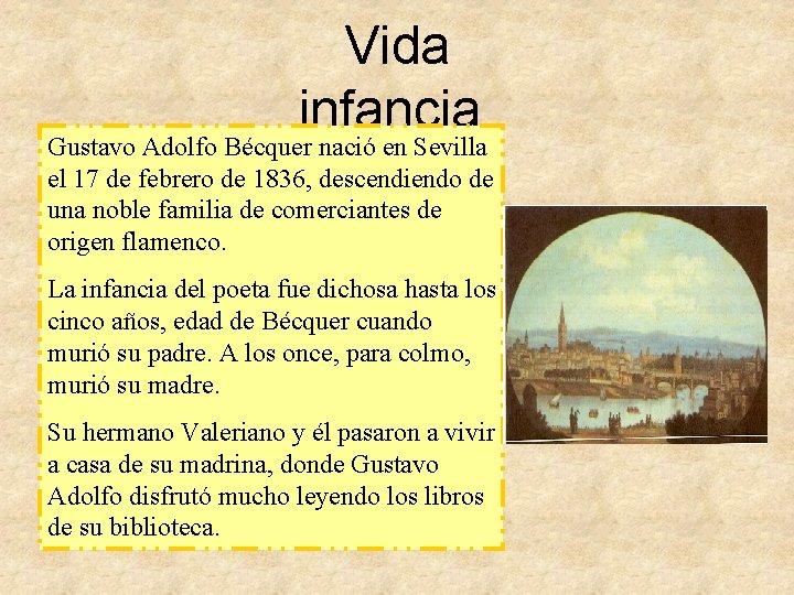 Vida infancia. Gustavo Adolfo Bécquer nació en Sevilla el 17 de febrero de 1836,