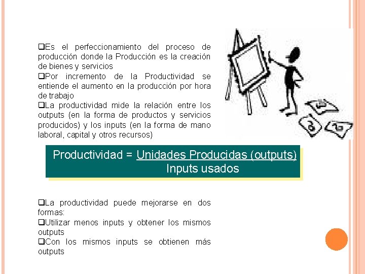 q. Es el perfeccionamiento del proceso de producción donde la Producción es la creación