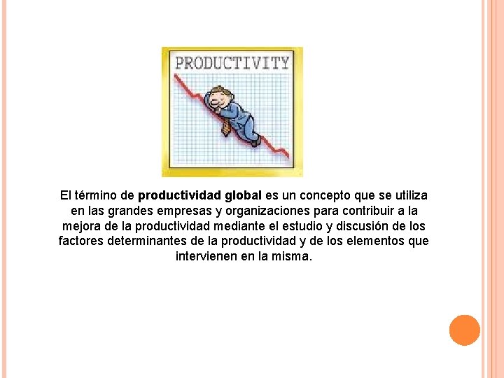El término de productividad global es un concepto que se utiliza en las grandes
