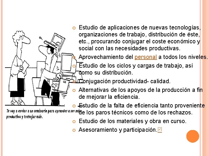  Estudio de aplicaciones de nuevas tecnologías, organizaciones de trabajo, distribución de éste, etc.