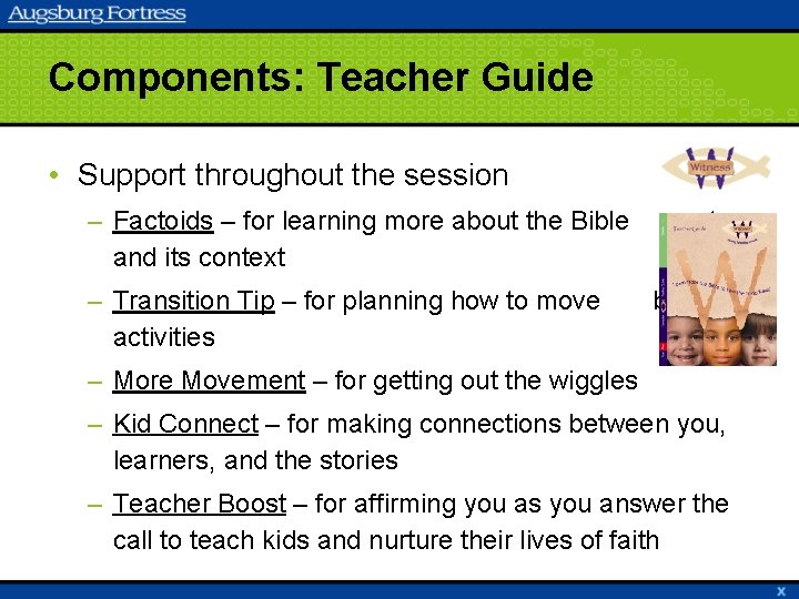 Components: Teacher Guide • Support throughout the session – Factoids – for learning more