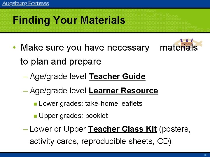 Finding Your Materials • Make sure you have necessary to plan and prepare materials