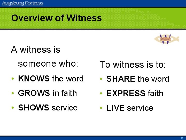 Overview of Witness A witness is someone who: To witness is to: • KNOWS