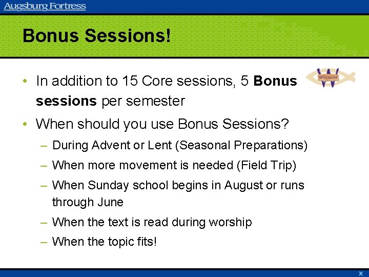 Bonus Sessions! • In addition to 15 Core sessions, 5 Bonus sessions per semester