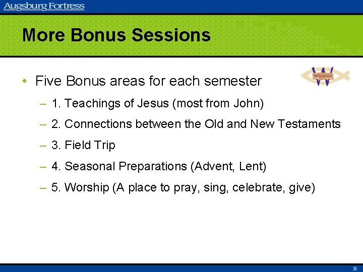 More Bonus Sessions • Five Bonus areas for each semester – 1. Teachings of