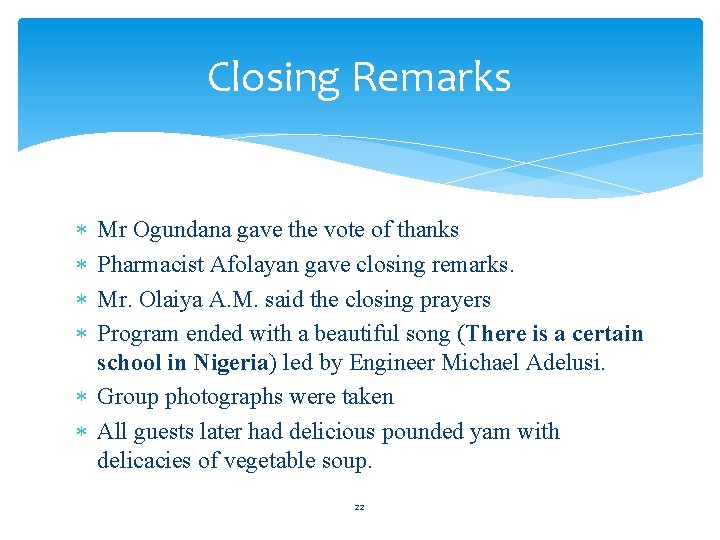 Closing Remarks Mr Ogundana gave the vote of thanks Pharmacist Afolayan gave closing remarks.