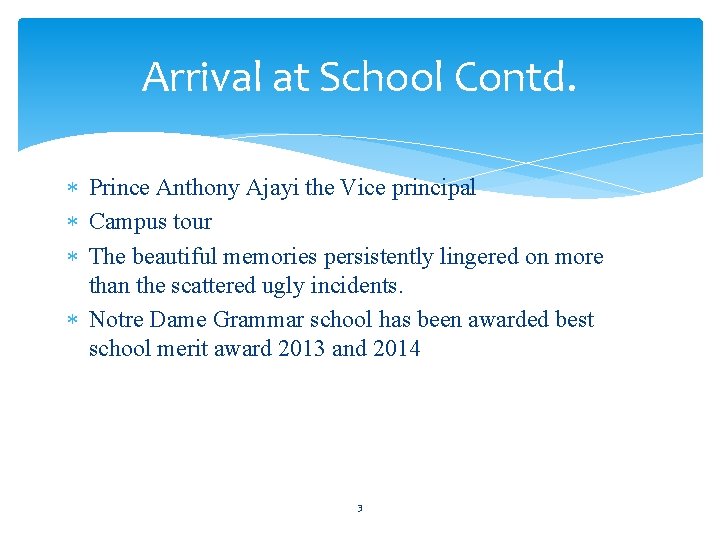 Arrival at School Contd. Prince Anthony Ajayi the Vice principal Campus tour The beautiful