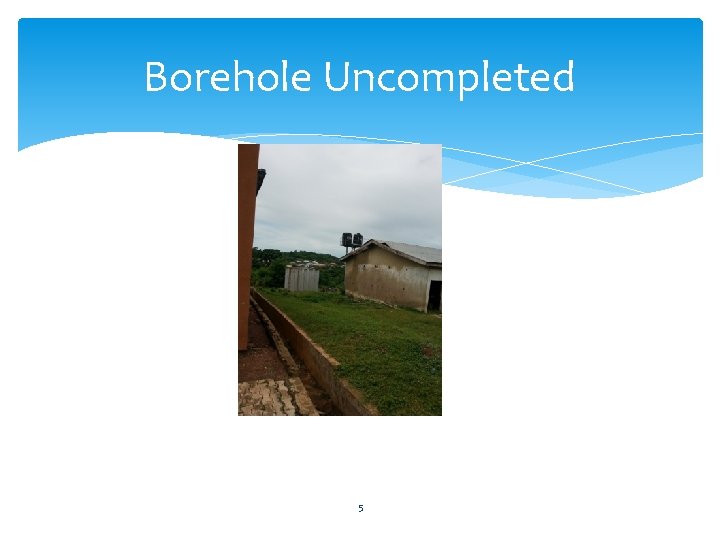 Borehole Uncompleted 5 