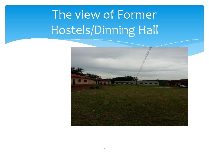 The view of Former Hostels/Dinning Hall 7 