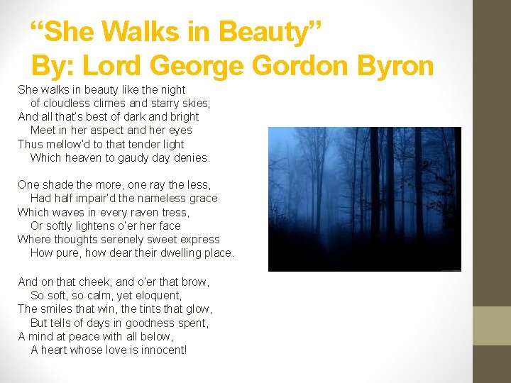 “She Walks in Beauty” By: Lord George Gordon Byron She walks in beauty like