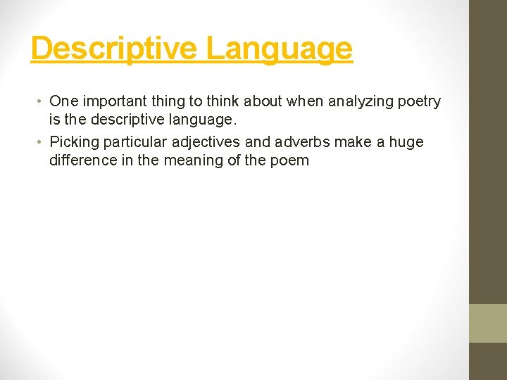 Descriptive Language • One important thing to think about when analyzing poetry is the