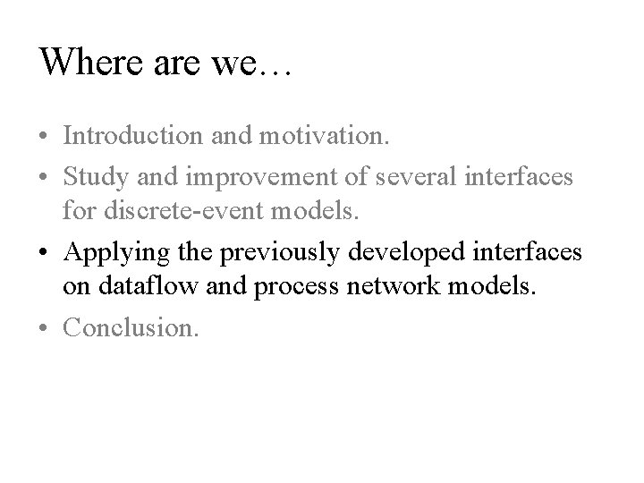 Where are we… • Introduction and motivation. • Study and improvement of several interfaces