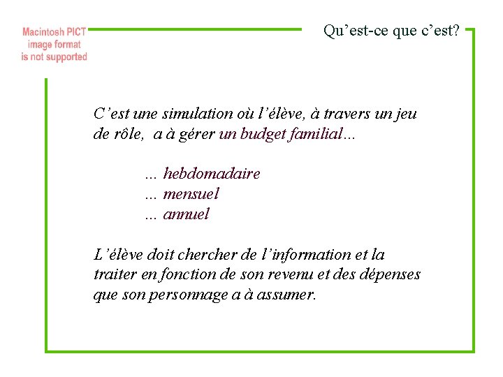 Qu’est-ce que c’est? C’est une simulation où l’élève, à travers un jeu de rôle,