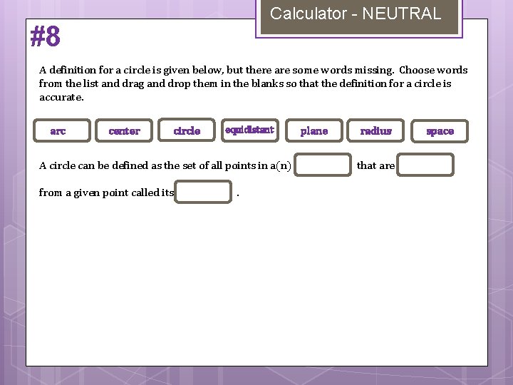 Calculator - NEUTRAL #8 A definition for a circle is given below, but there