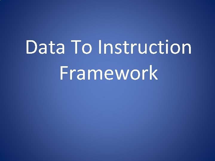 Data To Instruction Framework 