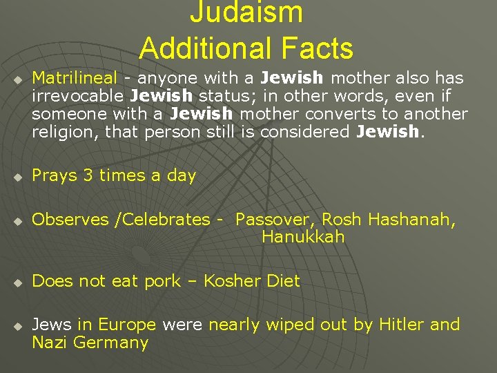 Judaism Additional Facts u u u Matrilineal - anyone with a Jewish mother also