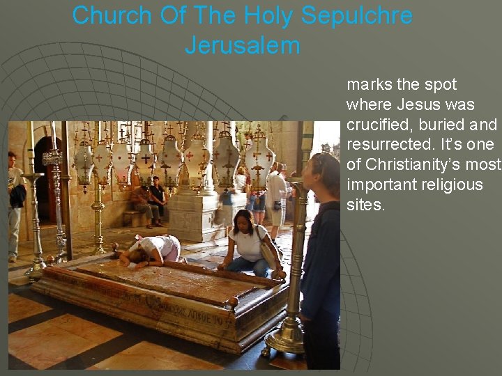 Church Of The Holy Sepulchre Jerusalem marks the spot where Jesus was crucified, buried