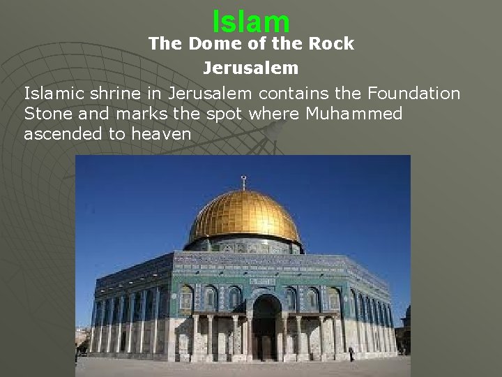 Islam The Dome of the Rock Jerusalem Islamic shrine in Jerusalem contains the Foundation