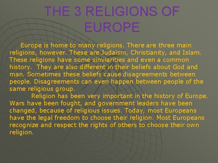 THE 3 RELIGIONS OF EUROPE Europe is home to many religions. There are three