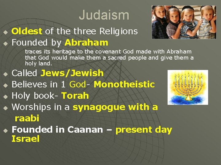Judaism u u Oldest of the three Religions Founded by Abraham traces its heritage