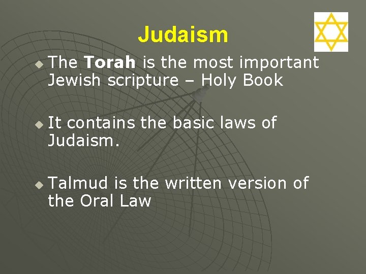 Judaism u u u The Torah is the most important Jewish scripture – Holy
