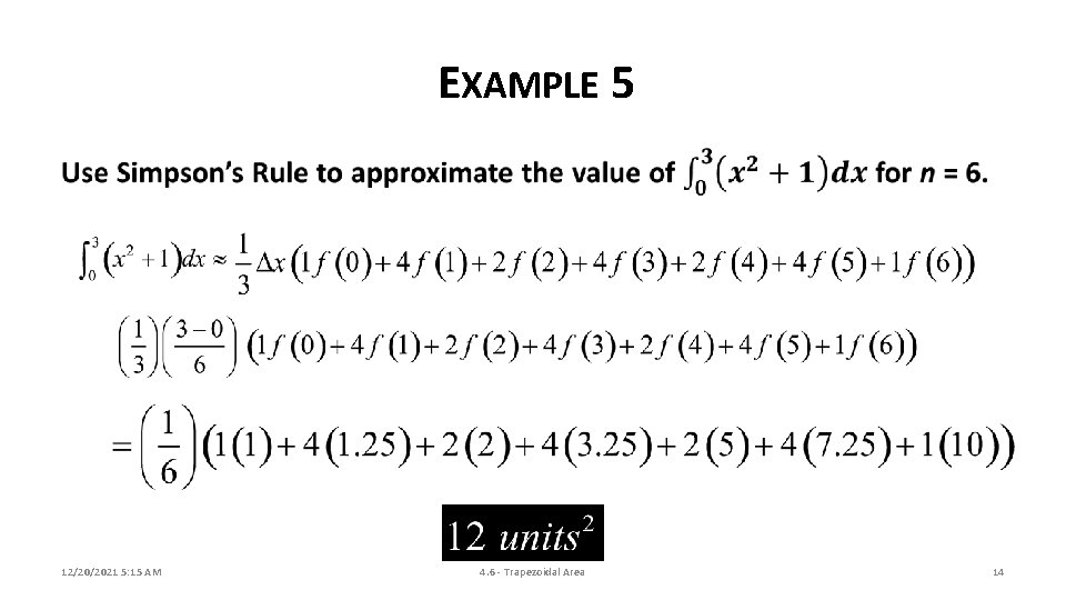 EXAMPLE 5 12/20/2021 5: 15 AM 4. 6 - Trapezoidal Area 14 