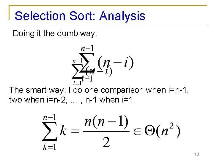 Selection Sort: Analysis Doing it the dumb way: The smart way: I do one