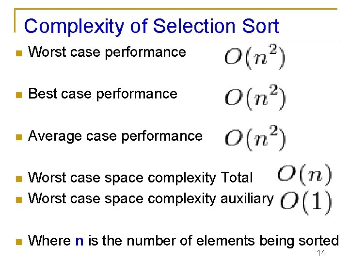 Complexity of Selection Sort n Worst case performance n Best case performance n Average