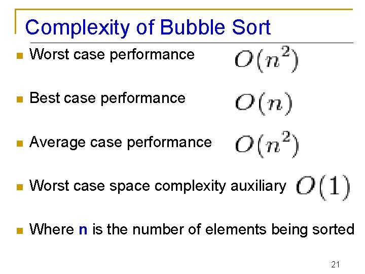 Complexity of Bubble Sort n Worst case performance n Best case performance n Average