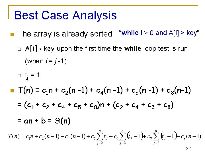 Best Case Analysis n The array is already sorted “while i > 0 and