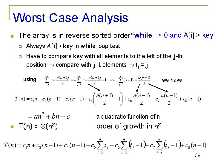 Worst Case Analysis n The array is in reverse sorted order “while i >